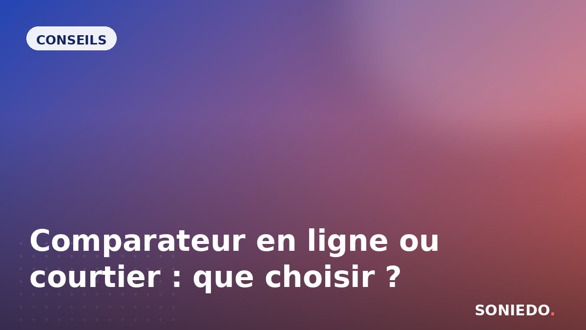 Comparateur en ligne ou courtier : que choisir ?
